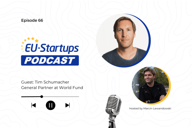 EU-Startups Podcast | Episode 66: Tim Schumacher, General Partner at World Fund