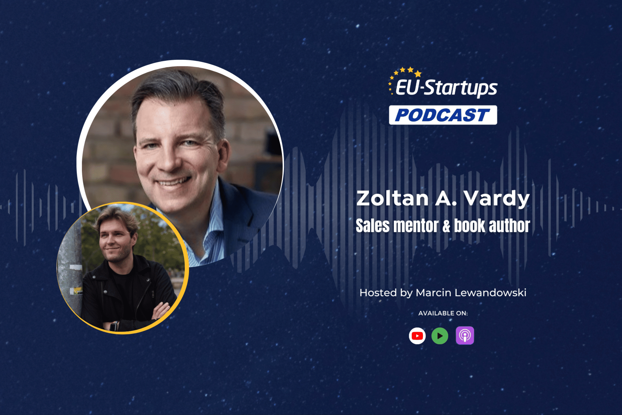 EU-Startups Podcast | Episode 119: Zoltan Vardy, sales mentor & book author
