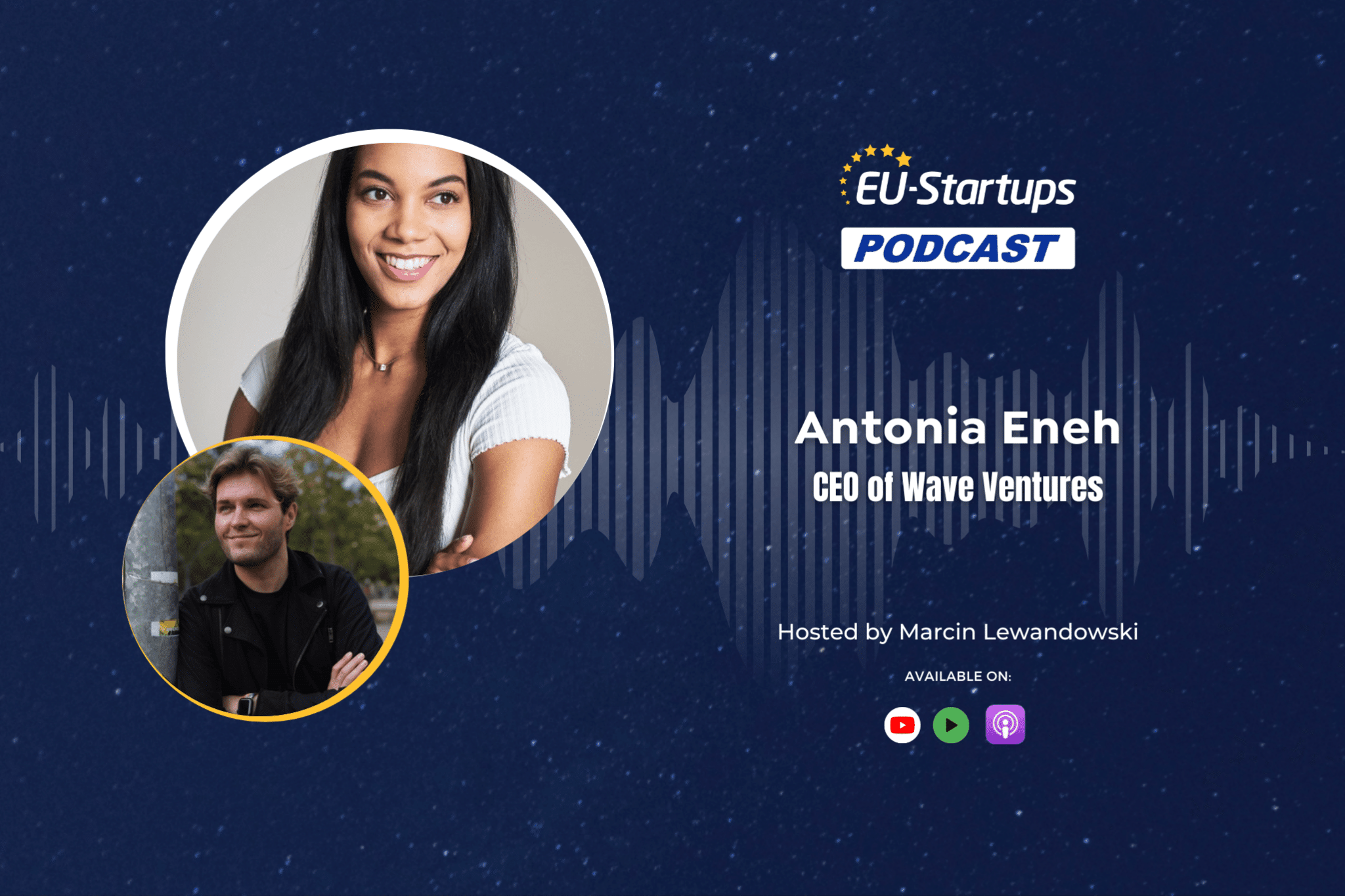 EU-Startups Podcast | Episode 120: Antonia Eneh, CEO of Wave Ventures