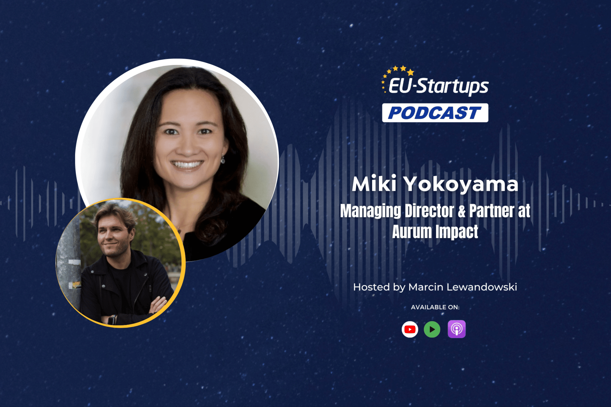 EU-Startups Podcast | Episode 122: Miki Yokoyama, Managing Director and Partner at Aurum Impact